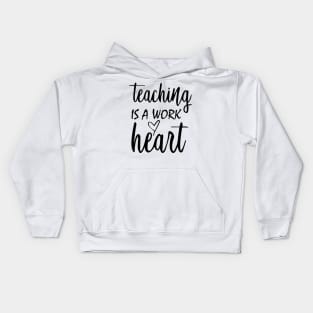 Teaching is a work of Heart Kids Hoodie